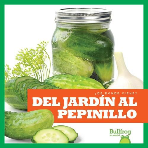 del Jardin Al Pepinillo (from Garden to Pickle)