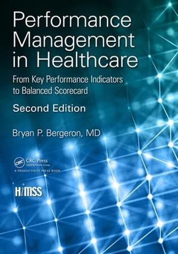 Cover image for Performance Management in Healthcare: From Key Performance Indicators to Balanced Scorecard