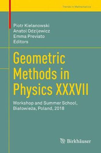 Cover image for Geometric Methods in Physics XXXVII: Workshop and Summer School, Bialowieza, Poland, 2018