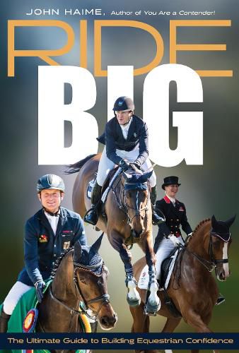 Cover image for Ride Big: The Ultimate Guide to Building Equestrian Confidence
