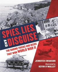 Cover image for Spies, Lies, and Disguise: The Daring Tricks and Deeds That Won World War II
