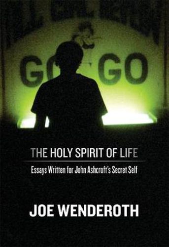 Cover image for The Holy Spirit of Life: Essays Written for John Ashcroft's Secret Self