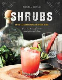 Cover image for Shrubs: An Old-Fashioned Drink for Modern Times