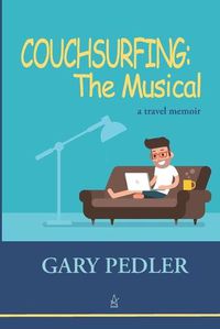 Cover image for Couchsurfing: THE MUSICAL: A travel memoir