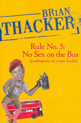 Rule No.5: No Sex on the Bus: Confessions of a tour leader