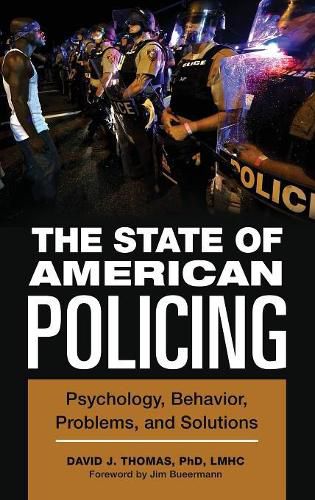 Cover image for The State of American Policing: Psychology, Behavior, Problems, and Solutions