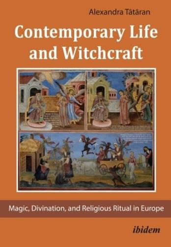 Cover image for Contemporary Life and Witchcraft - Magic, Divination, and Religious Ritual in Europe