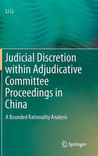 Cover image for Judicial Discretion within Adjudicative Committee Proceedings in China: A Bounded Rationality Analysis