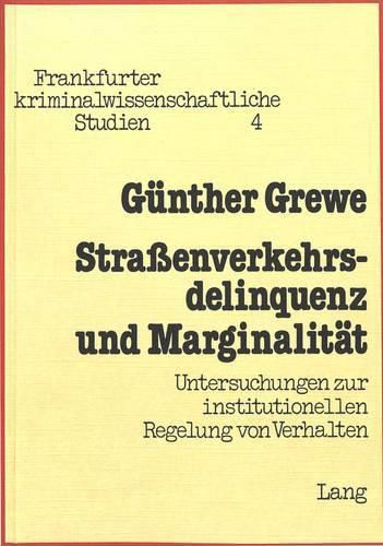 Cover image for Strassenverkehrsdelinquenz Und Marginalitaet: Untersuchungen Zur Institutionellen Regelung Von Verhalten