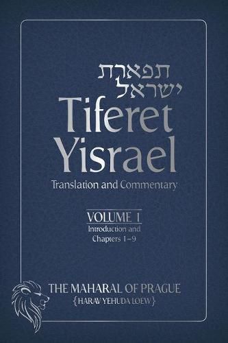 Tiferet Yisrael: Translation and Commentary-Volume 1: Introduction and Chapters 1-9