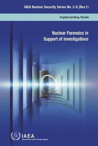 Nuclear forensics in support of investigations: implementing guide