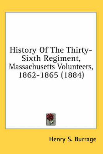 Cover image for History of the Thirty-Sixth Regiment, Massachusetts Volunteers, 1862-1865 (1884)