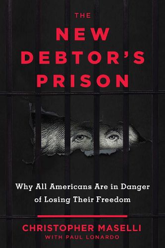 Cover image for The New Debtors' Prison: Why All Americans Are in Danger of Losing Their Freedom