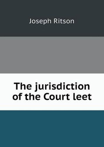 Cover image for The jurisdiction of the Court leet