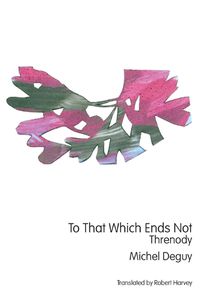 Cover image for To That Which Ends Not: Threnody