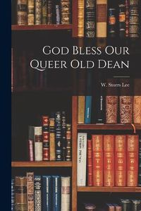 Cover image for God Bless Our Queer Old Dean