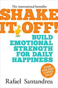 Cover image for Shake It Off!: Build Emotional Strength for Daily Happiness