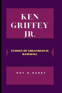 Cover image for Ken Griffey Jr.