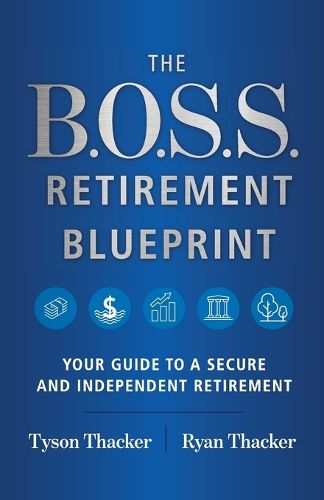 Cover image for The B.O.S.S. Retirement Blueprint: Your Guide to a Secure and Independent Retirement