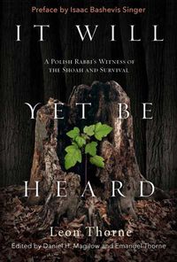 Cover image for It Will Yet Be Heard: A Polish Rabbi's Witness of the Shoah and Survival