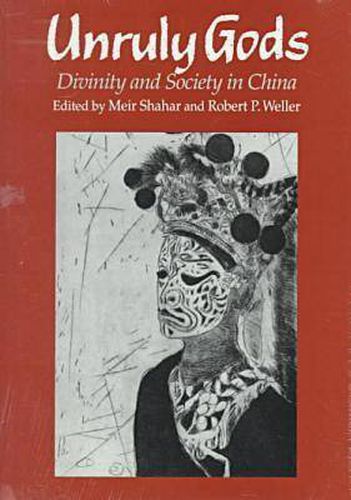 Unruly Gods: Divinity and Society in China