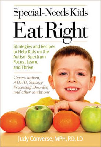 Cover image for Special-Needs Kids Eat Right: Strategies to Help Kids on the Autism Spectrum Focus, Learn, and Thrive