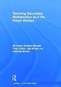Cover image for Teaching Secondary Mathematics as if the Planet Matters