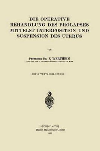 Cover image for Die Operative Behandlung Des Prolapses Mittelst Interposition Und Suspension Des Uterus