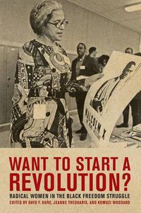 Cover image for Want to Start a Revolution?: Radical Women in the Black Freedom Struggle