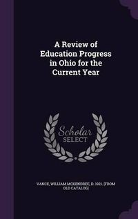 Cover image for A Review of Education Progress in Ohio for the Current Year