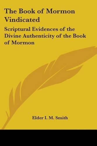 Cover image for The Book of Mormon Vindicated: Scriptural Evidences of the Divine Authenticity of the Book of Mormon