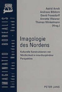 Cover image for Imagologie Des Nordens: Kulturelle Konstruktionen Von Noerdlichkeit in Interdisziplinaerer Perspektive