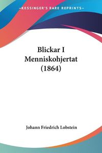 Cover image for Blickar I Menniskohjertat (1864)