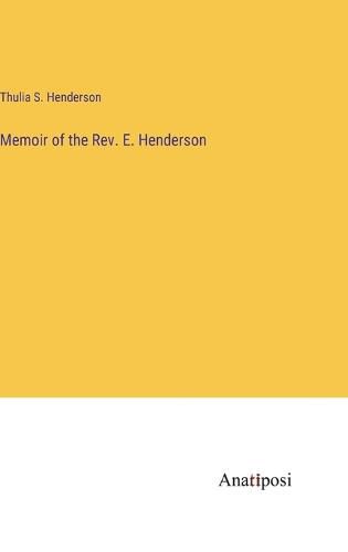 Cover image for Memoir of the Rev. E. Henderson