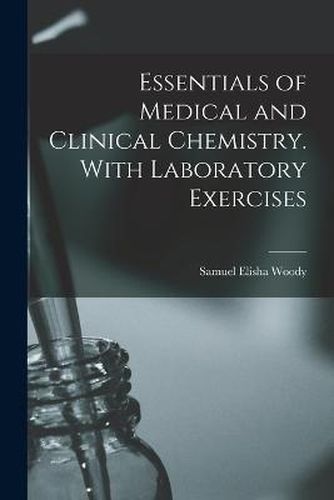 Cover image for Essentials of Medical and Clinical Chemistry. With Laboratory Exercises