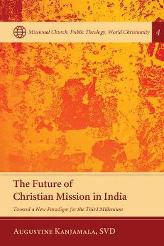 Cover image for The Future of Christian Mission in India: Toward a New Paradigm for the Third Millennium