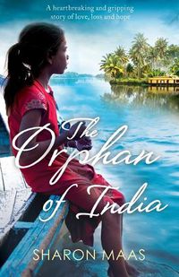 Cover image for The Orphan of India: A heartbreaking and gripping story of love, loss and hope