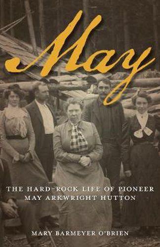 Cover image for May: The Hard-Rock Life of Pioneer May Arkwright Hutton