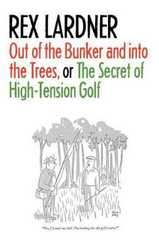 Cover image for Out of the Bunker and into the Trees, or The Secret of High-Tension Golf