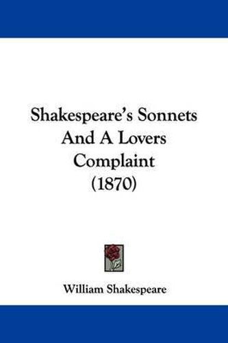 Cover image for Shakespeare's Sonnets and a Lovers Complaint (1870)