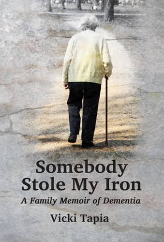 Cover image for Somebody Stole My Iron: A Family Memoir of Dementia