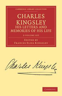 Cover image for Charles Kingsley, his Letters and Memories of his Life 2 Volume Set