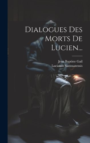 Cover image for Dialogues Des Morts De Lucien...