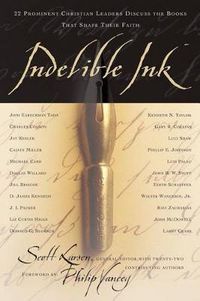 Cover image for INDELIBLE INK: 22 Prominent Christian Leaders Discuss the Books That Shape Their Faith