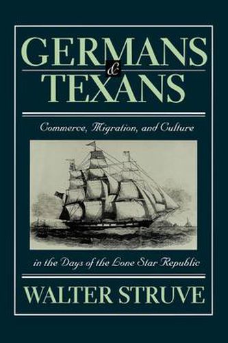 Cover image for Germans and Texans: Commerce, Migration, and Culture in the Days of the Lone Star Republic