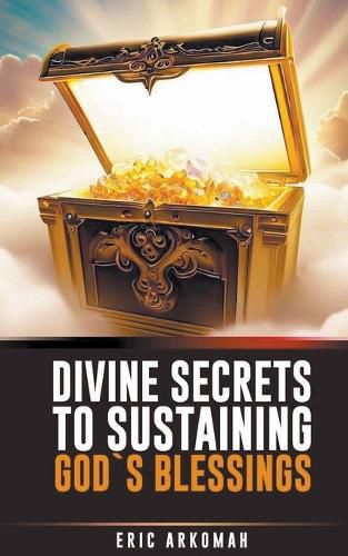 Cover image for Divine Secrets To Sustaining God's Blessings