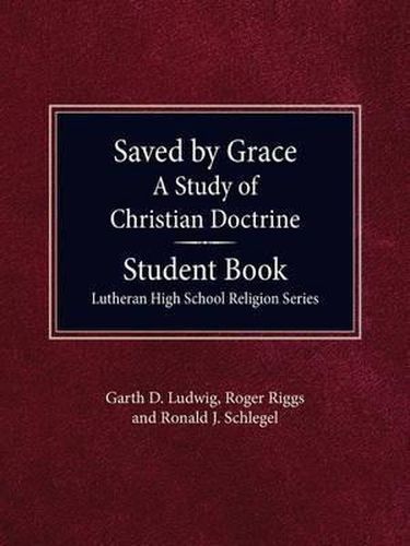 Cover image for Saved By Grace - A Study of Christian Doctrine, Student Book