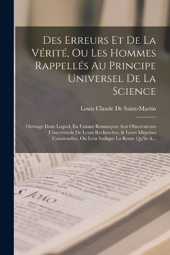 Cover image for Des Erreurs Et De La Verite, Ou Les Hommes Rappelles Au Principe Universel De La Science