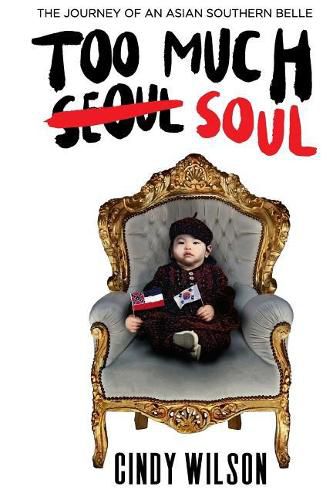 Cover image for Too Much Soul: The Journey of an Asian Southern Belle