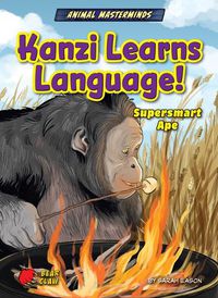 Cover image for Kanzi Learns Language!